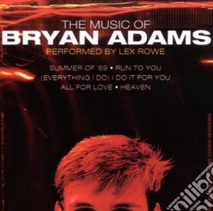 Lex Rowe - The Music Of Bryan Adams cd musicale di Lex Rowe