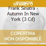 Frank Sinatra - Autumn In New York (3 Cd) cd