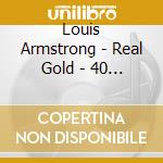 Louis Armstrong - Real Gold - 40 Tracks (2 Cd) cd musicale