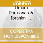 Omara Portuondo & Ibrahim - Together Again cd musicale di Omara Portuondo & Ibrahim
