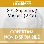 80's Superhits / Various (2 Cd) cd musicale di Weton Wesgram