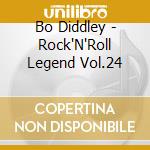 Bo Diddley - Rock'N'Roll Legend Vol.24 cd