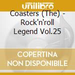 Coasters (The) - Rock'n'roll Legend Vol.25 cd musicale di Coasters,the