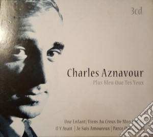 Charles Aznavour - Plus Bleu Que Tes Yeux (3 Cd) cd musicale di Aznavour, Charles