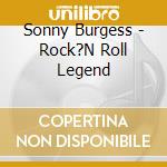 Sonny Burgess - Rock?N Roll Legend cd