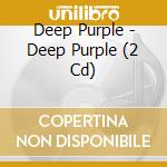 Deep Purple - Deep Purple (2 Cd) cd musicale di Deep Purple