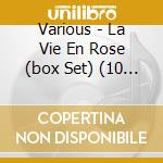 Various - La Vie En Rose (box Set) (10 Cd) cd