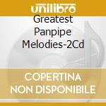 Greatest Panpipe Melodies-2Cd cd