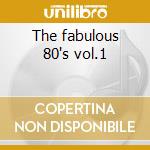 The fabulous 80's vol.1 cd