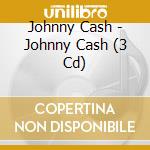 Johnny Cash - Johnny Cash (3 Cd) cd musicale di Johnny Cash