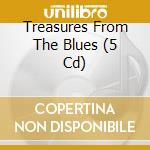 Treasures From The Blues (5 Cd) cd