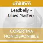 Leadbelly - Blues Masters cd musicale di Leadbelly