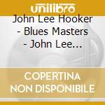 John Lee Hooker - Blues Masters - John Lee Hooker - Cd 3 cd musicale di John Lee Hooker