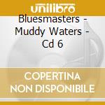 Bluesmasters - Muddy Waters - Cd 6 cd musicale di Bluesmasters