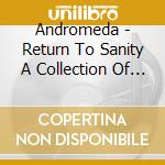 Andromeda - Return To Sanity A Collection Of Rare Tracks 1968-1970 cd musicale di Andromeda