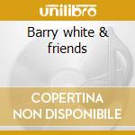 Barry white & friends cd