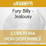 Fury Billy - Jealousy cd musicale di Fury Billy