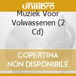 Muziek Voor Volwassenen (2 Cd) cd