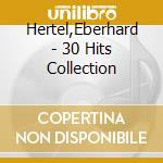 Hertel,Eberhard - 30 Hits Collection cd musicale di Hertel,Eberhard