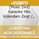 (Music Dvd) Karaoke Hits Volendam Zingt / Various cd