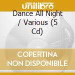 Dance All Night / Various (5 Cd) cd