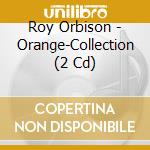 Roy Orbison - Orange-Collection (2 Cd) cd