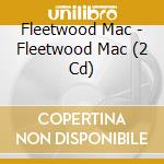 Fleetwood Mac - Fleetwood Mac (2 Cd) cd