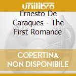 Ernesto De Caraques - The First Romance cd musicale di Ernesto De Caraques