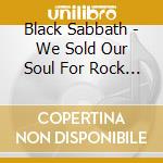 Black Sabbath - We Sold Our Soul For Rock N Roll (2 Cd) cd musicale di Black Sabbath