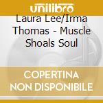 Laura Lee/Irma Thomas - Muscle Shoals Soul cd