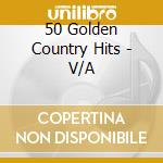 50 Golden Country Hits - V/A cd musicale di 50 Golden Country Hits