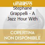 Stephane Grappelli - A Jazz Hour With cd