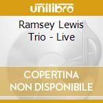 Ramsey Lewis Trio - Live cd