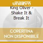 King Oliver - Shake It & Break It cd
