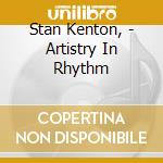 Stan Kenton, - Artistry In Rhythm cd