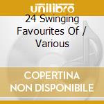 24 Swinging Favourites Of / Various cd