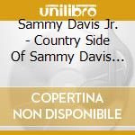 Sammy Davis Jr. - Country Side Of Sammy Davis Jr. cd musicale di Sammy Davis Jr.