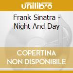 Frank Sinatra - Night And Day cd musicale di Frank Sinatra