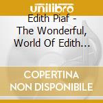 Edith Piaf - The Wonderful, World Of Edith Piaf cd