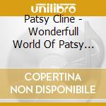 Patsy Cline - Wonderfull World Of Patsy Cline cd