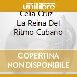 Celia Cruz - La Reina Del Ritmo Cubano cd