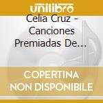 Celia Cruz - Canciones Premiadas De Celia Cruz Con.. cd musicale di Celia Cruz