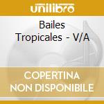 Bailes Tropicales - V/A cd