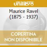 Maurice Ravel (1875 - 1937) cd