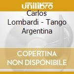Carlos Lombardi - Tango Argentina cd musicale di Carlos Lombardi