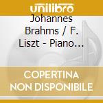 Johannes Brahms / F. Liszt - Piano Concerto No. 2 Op. 83, Piano Concerto No. 2 In A Major cd musicale di Johannes Brahms / F. Liszt
