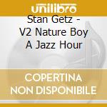 Stan Getz - V2 Nature Boy A Jazz Hour cd