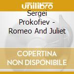 Sergei Prokofiev - Romeo And Juliet cd
