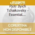 Pjotr Ilyich Tchaikovsky - Essential (1840 cd musicale di Pjotr Ilyich Tchaikovsky