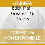 Edith Piaf - Greatest 16 Tracks cd